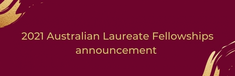 Grant Announcement — Australian Laureate Fellowships 2021 Grant Announcement — Australian Laureate Fellowships 2021
